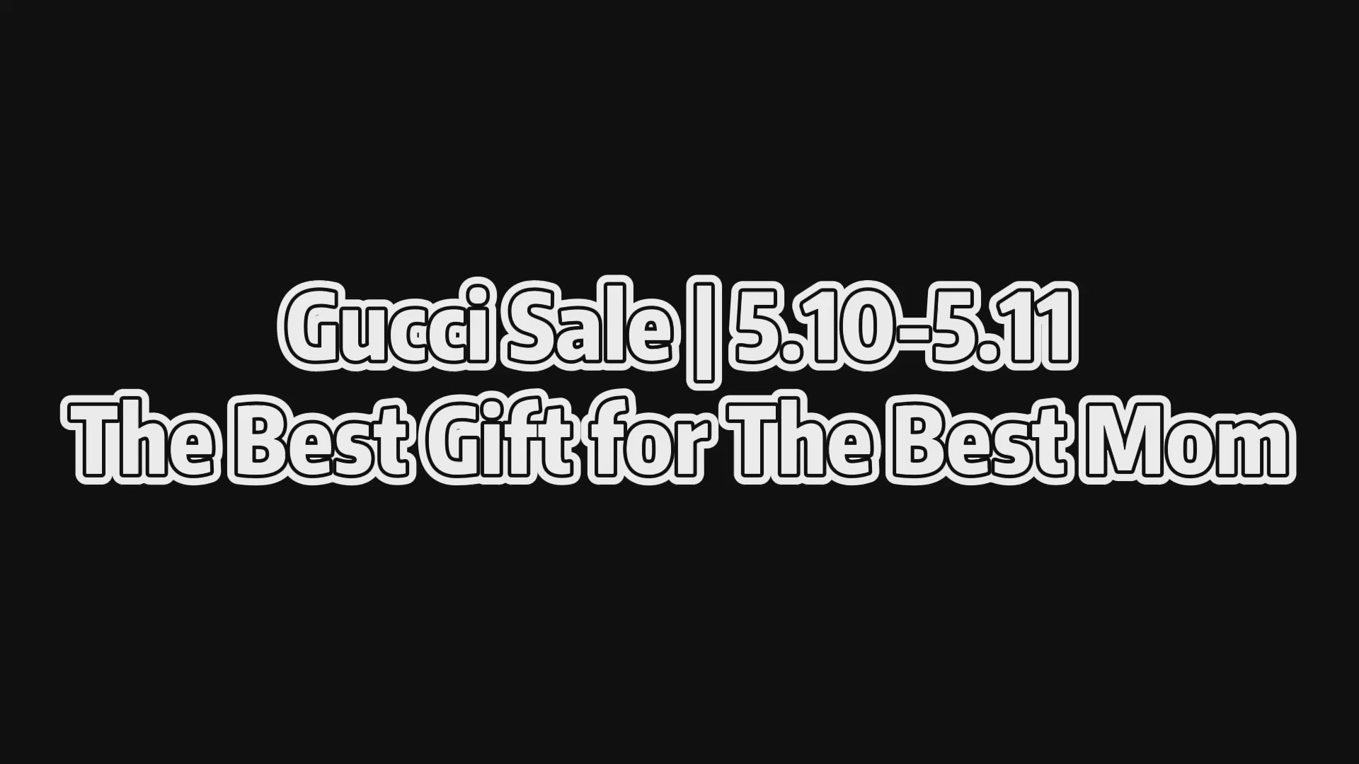 Load video: Celebrate Mother’s Day in style — Gucci special sale on May 10 &amp;11